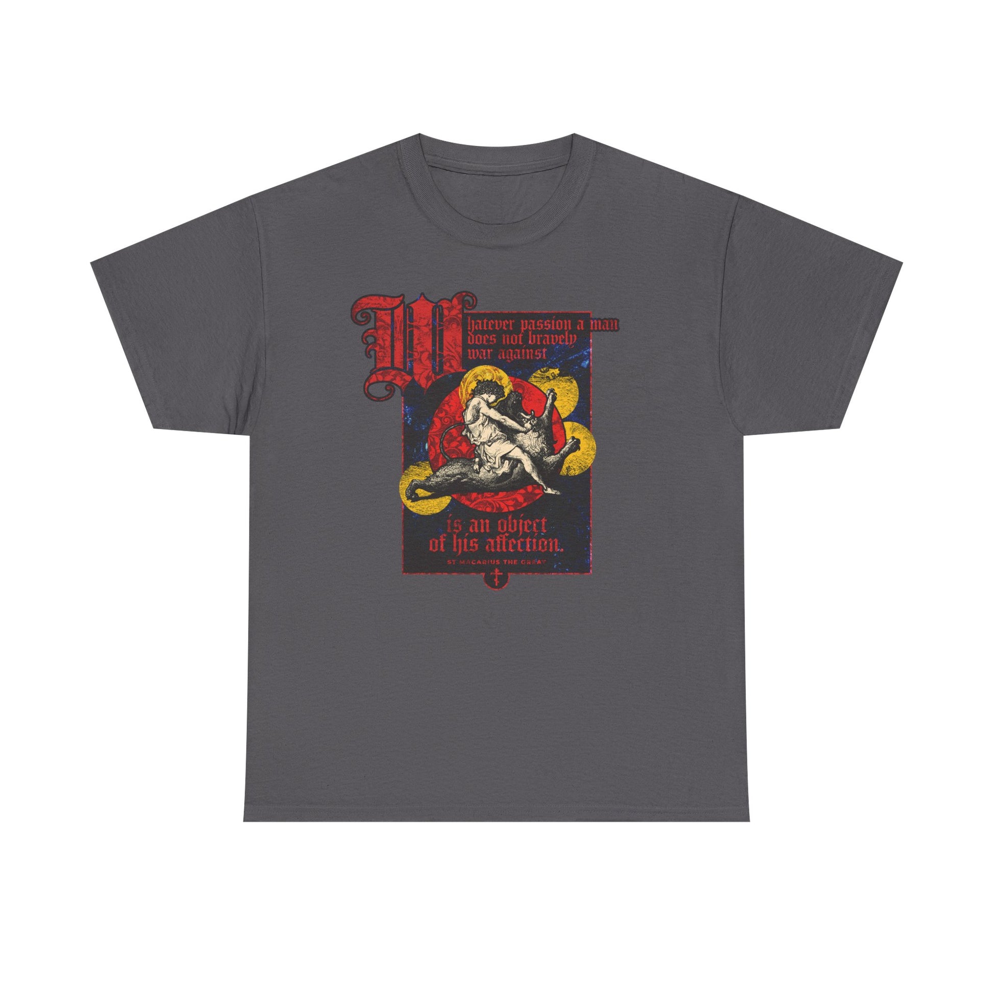 Charcoal unisex midweight cotton t-shirt featuring a medieval-inspired design by Gustav Doré (Samson Slaying Lion) and the quote from St. Macarius: "Whatever passion a man does not bravely war against is an object of his attention—whether it be power or earthly cares.