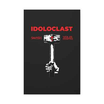 A hand wields a sledgehammer under “IDOLOCLAST” with “Smash Your Passions” in red, reflecting Christian asceticism. Idoloclast Idol-Smasher wall art: Jesus Fist, ICXC NIKA, Orthodox Christianity.