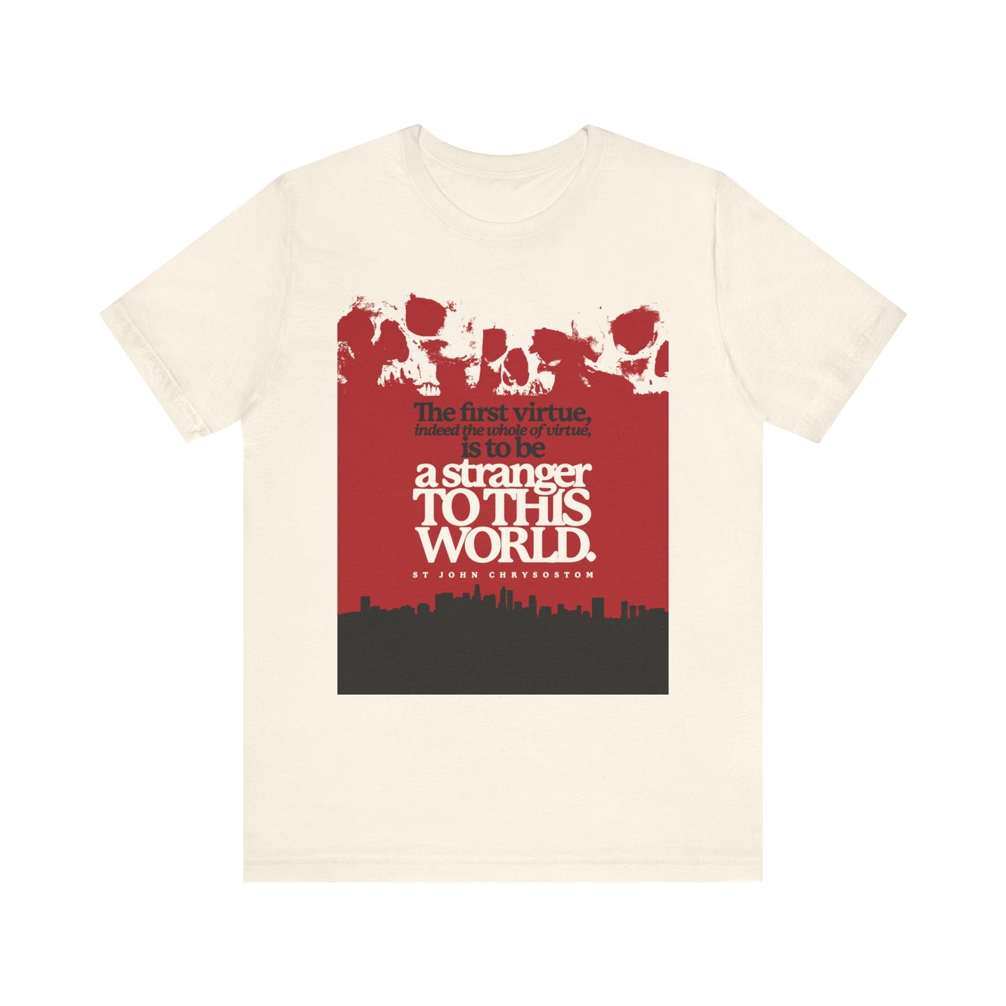 Natural unisex T-shirt, lightweight cotton, featuring "All of Virtue is Be a Stranger To this World" (St John Chrysostom), skulls & cityscape design—perfect for Orthodox Christians seeking inspiration.