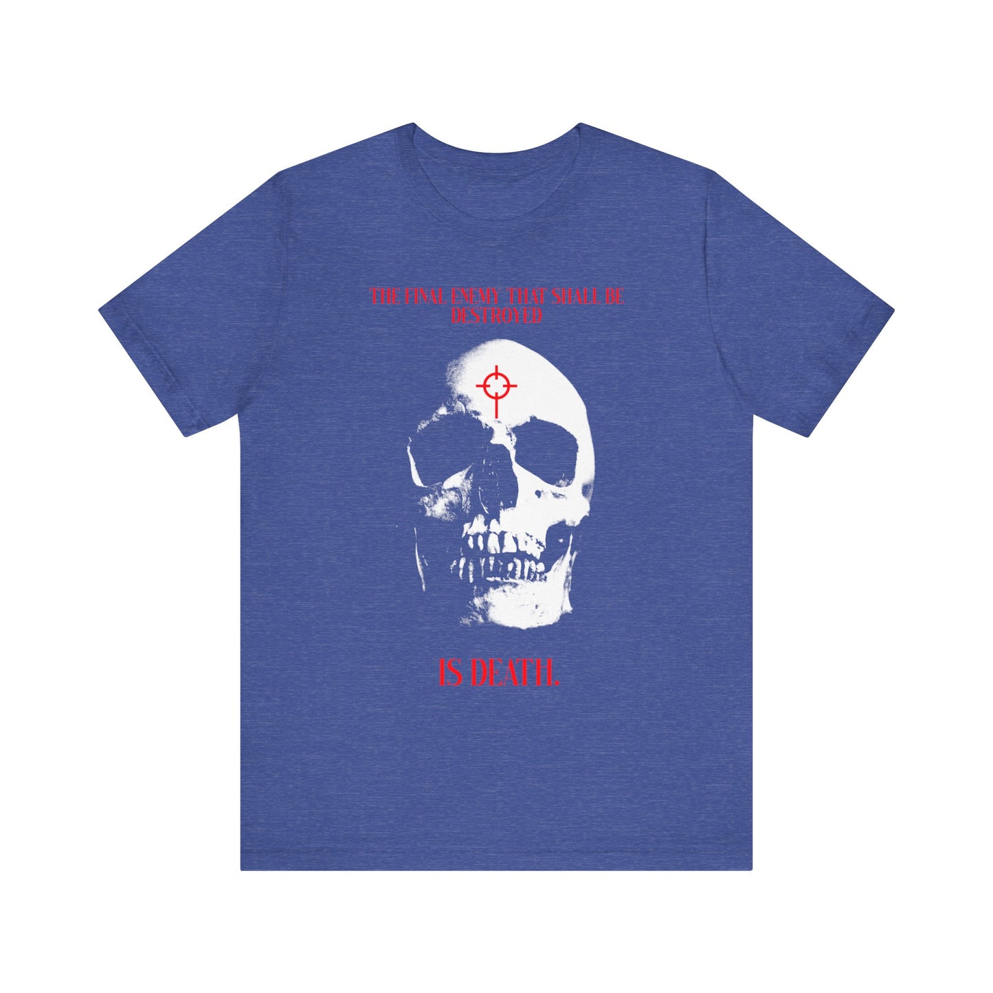 Heather True Royal tee featuring a large white skull in crosshairs, red accents, and bold gothic style—The Final Enemy That Shall Be Destroyed is Death (1 Cor 15:26). Lightweight cotton unisex fit.
