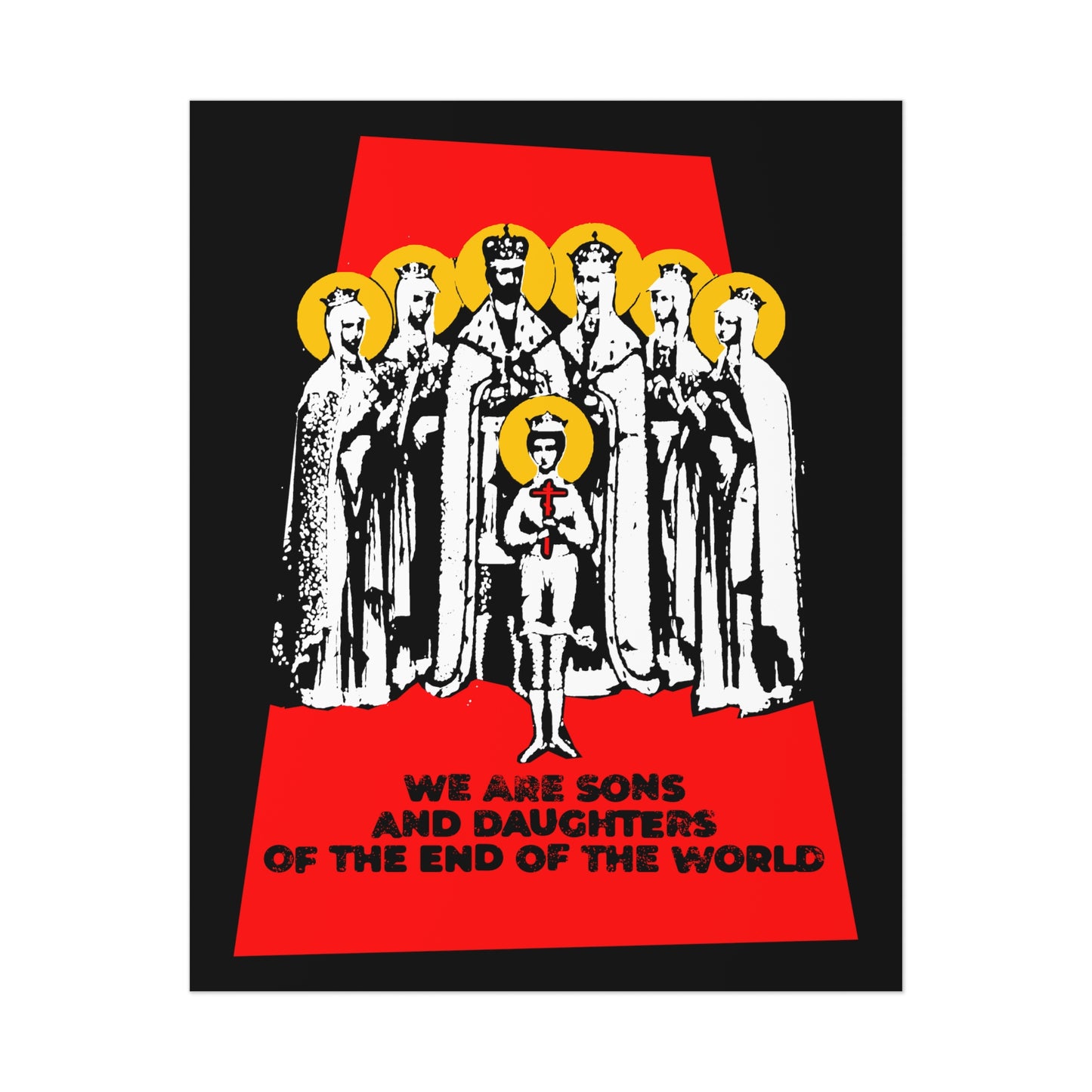 We Are Sons and Daughters of the End of the World (Royal Martyrs of Russia) No. 1 | Orthodox Christian Art Poster