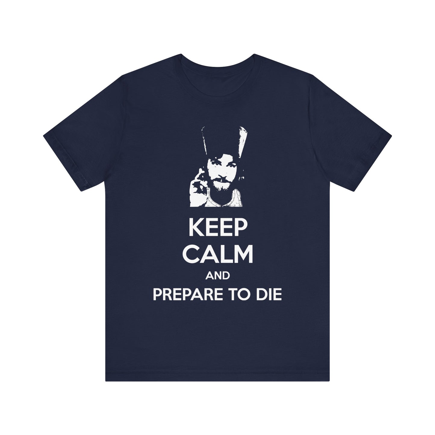Navy "Keep Calm and Prepare to Die" T-shirt inspired by Father Inigo Montoya from The Princess Bride, featuring a bearded man's face and bold white text—a witty Orthodox Christian meme tee celebrating life's journey and its spiritual mysteries.