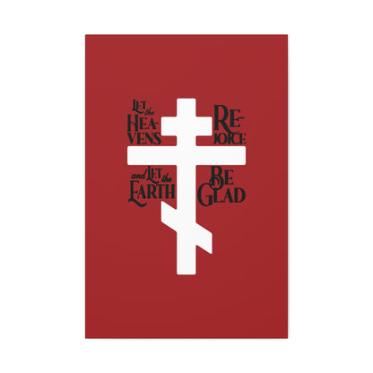 Let the Heavens Rejoice | Psalm 96 Orthodox Christian Canvas Art by Remembrance of Death features a white Russian cross on red with 'Let the heavens rejoice and let the earth be glad' in black, symbolizing redemption and joy.