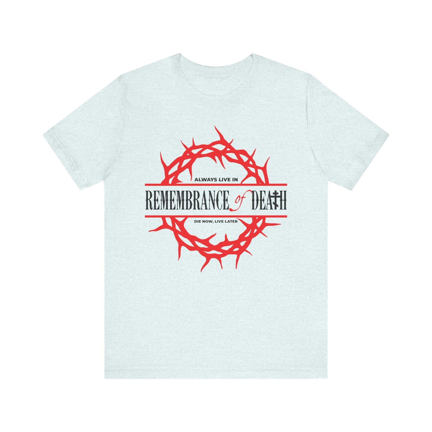 Heather Ice Blue lightweight cotton t-shirt featuring a red crown of thorns and "Remembrance of Death," inspired by St. John Climacus. Orthodox Christian ethos: Always live in remembrance, die now, live later.