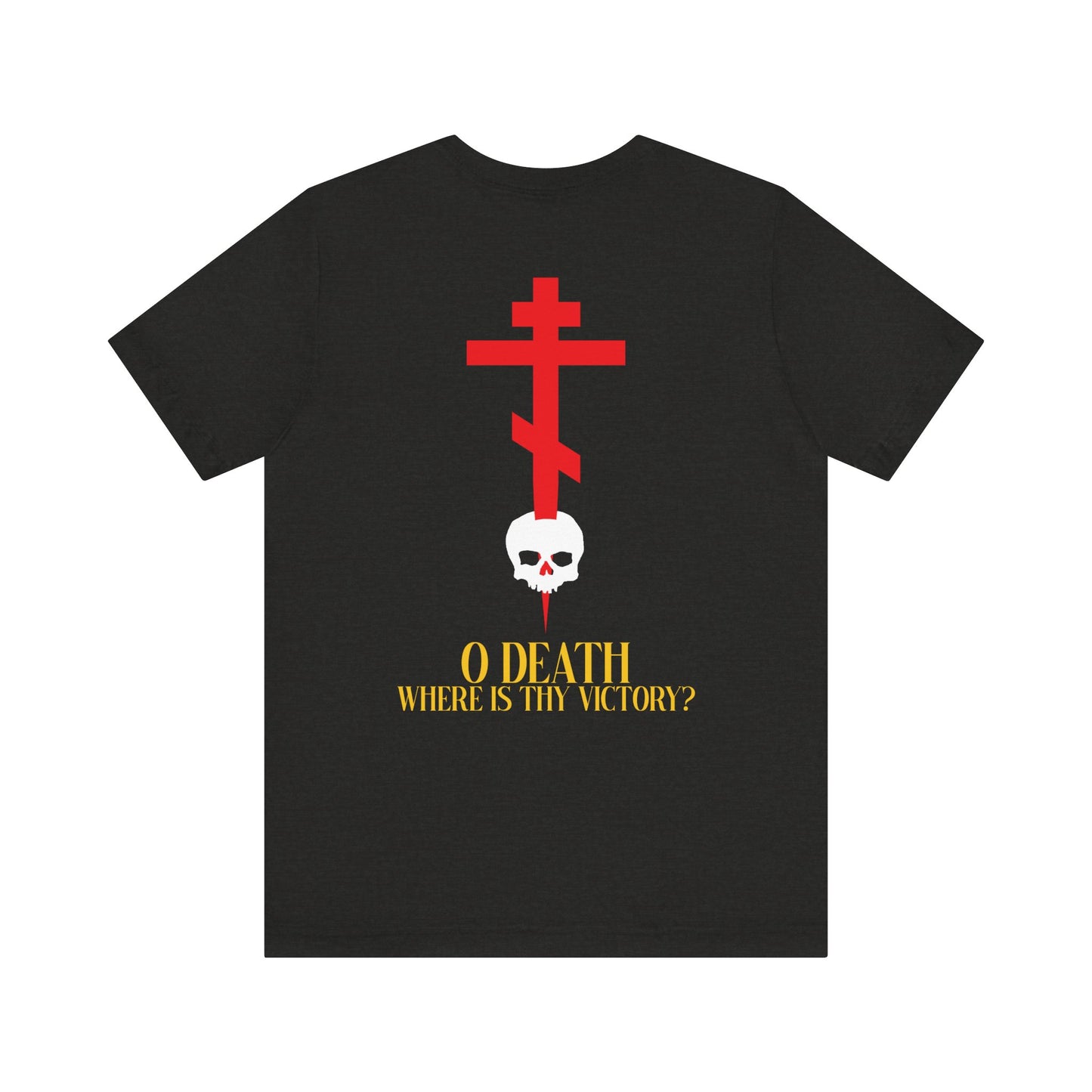 O Death Where is Thy Victory? BACK w/ Red Cross on Front Left Breast | Cross Stabbing Skull | Yellow Text | Lightweight Cotton Unisex Tee