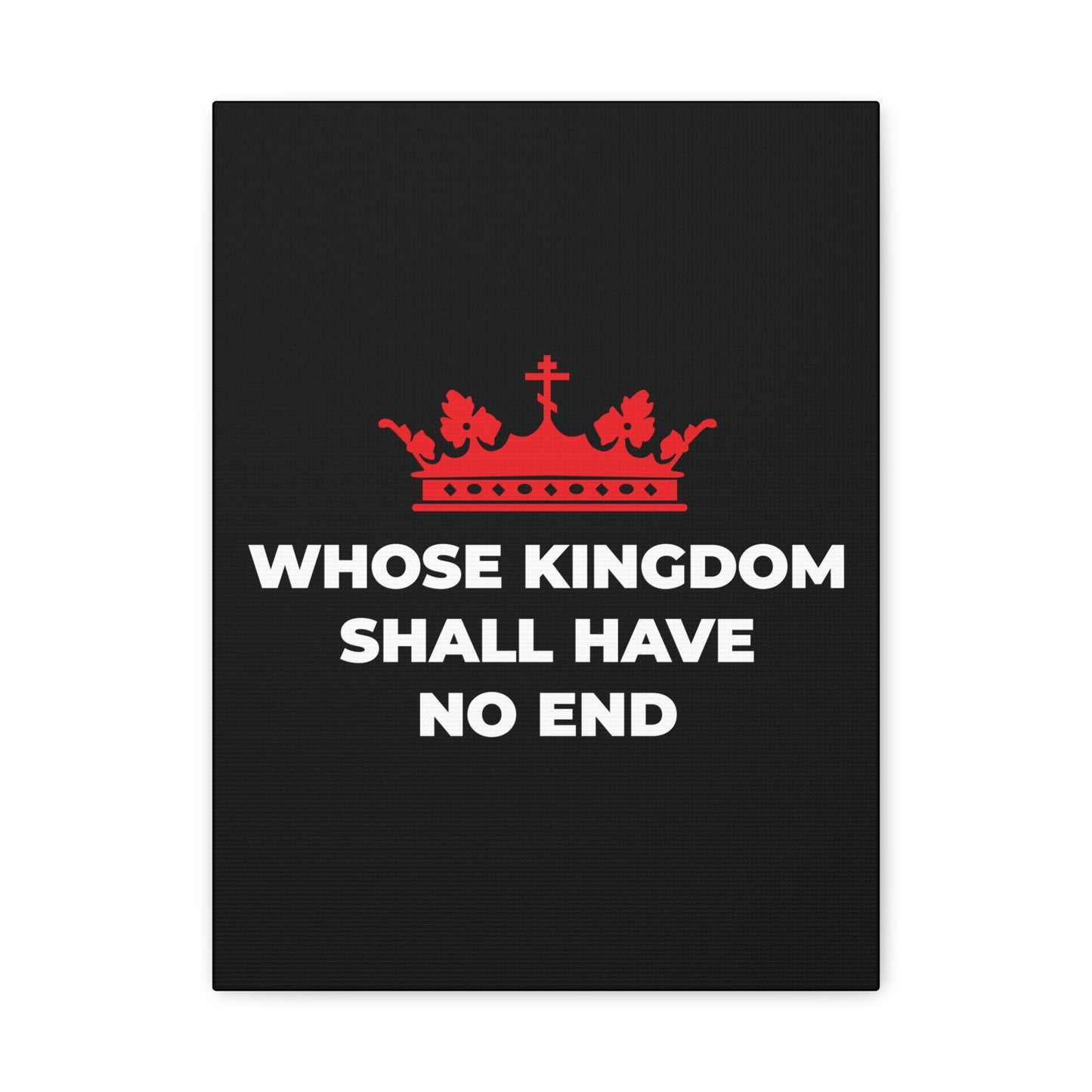 The "Whose Kingdom Shall Have No End" canvas art features a red Orthodox cross crown above the phrase on a black background, symbolizing Christ's eternal reign, inspired by the Nicene Creed and Christian eschatology.