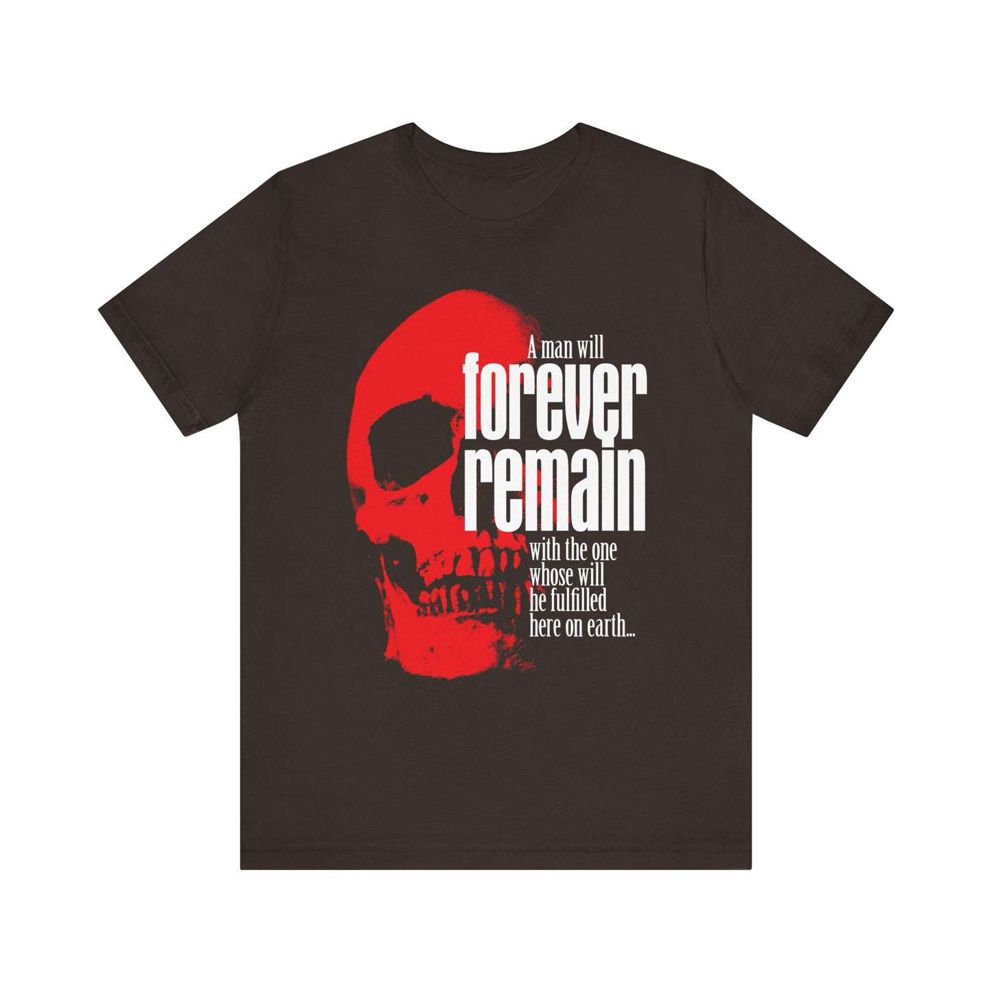 Brown lightweight cotton unisex t-shirt featuring a large red skull and white text: "A Man Will Forever Remain with the One Whose Will He Fulfilled | Cannot Serve Two Masters.