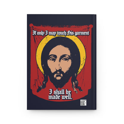 If Only I May Touch His Garment, I Shall Be Made Well (Matthew 9:21) No. 1 | Orthodox Christian Accessory | Hardcover Journal