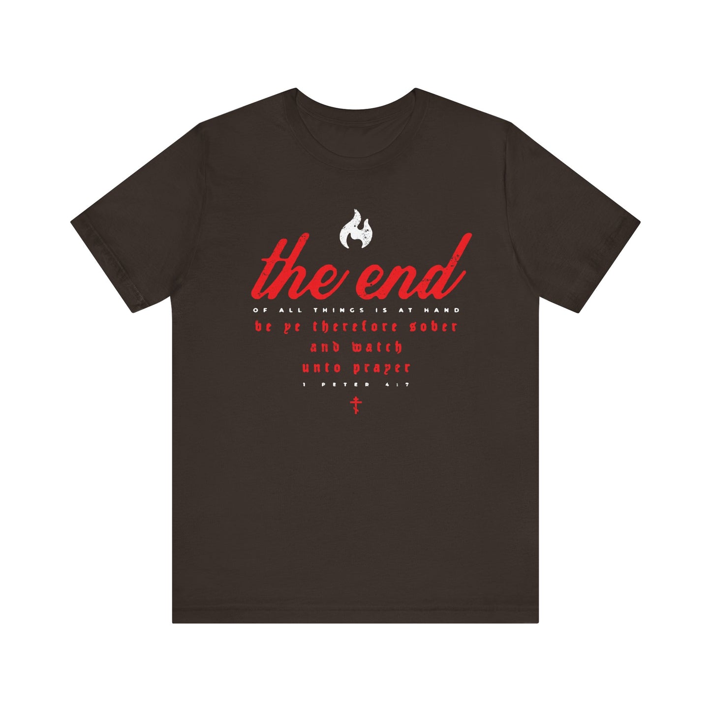 Brown t-shirt featuring "The End of All Things Is At Hand" (1 Peter 4:7) with a flame icon above, rendered in cursive and gothic typography. Inspired by Orthodox Holy Week traditions, this lightweight unisex cotton tee reflects the solemn reverence of the Bridegroom Matins.
