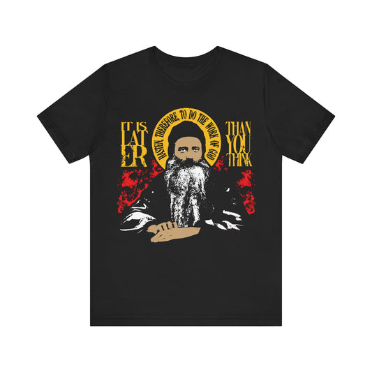 It's Later Than You Think (Fr Seraphim Rose) No. 13 | Orthodox Christian T-Shirt
