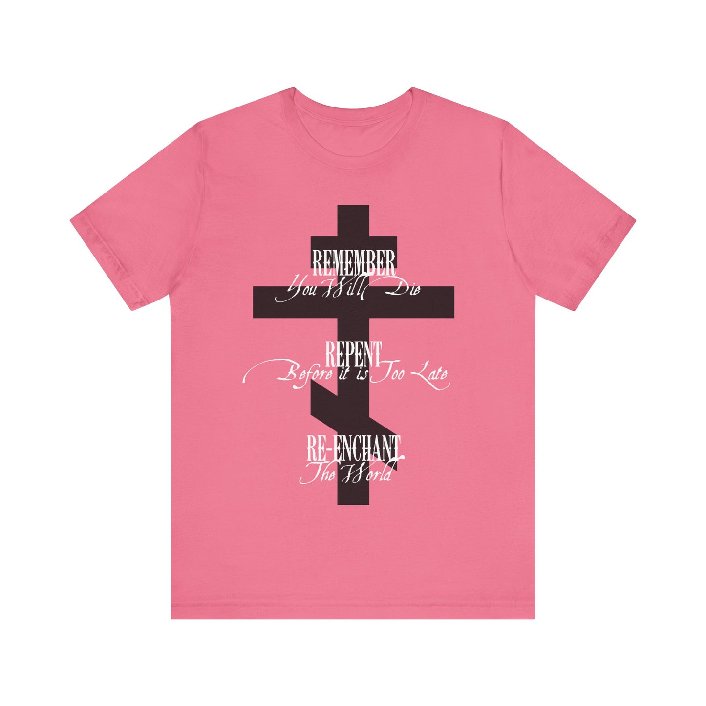 Remember You Will Die, Repent Before It's Too Late, Re-Enchant The World | Black Orthodox Cross White Text | Orthodox Christian Cotton T-Shirt