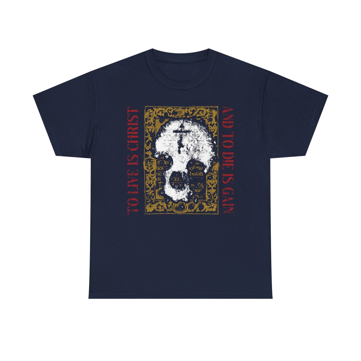Navy heavy cotton tee featuring a white skull with cross on gold manuscript texture and bold red text: To Live is Christ, to Die is Gain (Philippians 1:21)—an Orthodox Christian statement of faith.