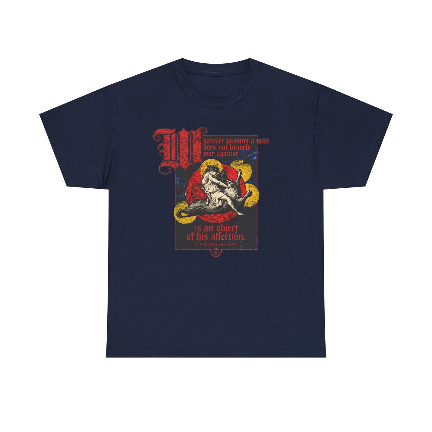 Navy "Whatever Passion a Man Does Not Bravely War Against" midweight cotton unisex T-shirt, featuring St. Macarius’s quote and Gustav Doré’s dramatic illustration of Samson slaying the lion, with bold red and yellow gothic text—a striking design that powerfully evokes the battle for mastery over worldly passions.