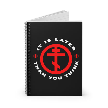 Black spiral notebook featuring a red Orthodox Cross in Circle and the words "It Is Later Than You Think" in white, inspired by Fr Seraphim Rose’s Memento Mori and call to urgency.