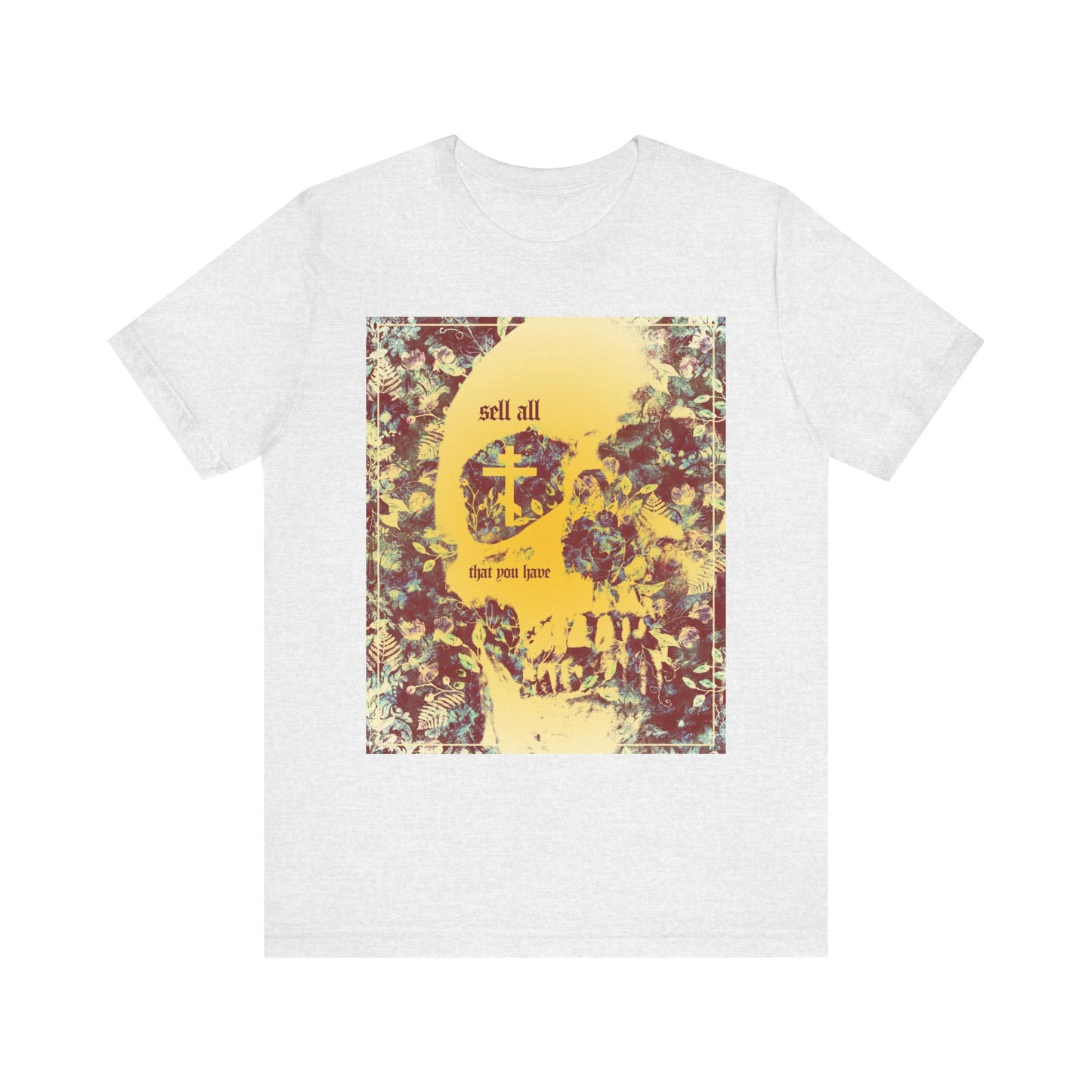 Ash-colored unisex lightweight cotton tee featuring an Orthodox Cross, prominent yellow skull, floral textures, and the phrase “sell all that you have” — inspired by the call to seek the kingdom of heaven above all else.