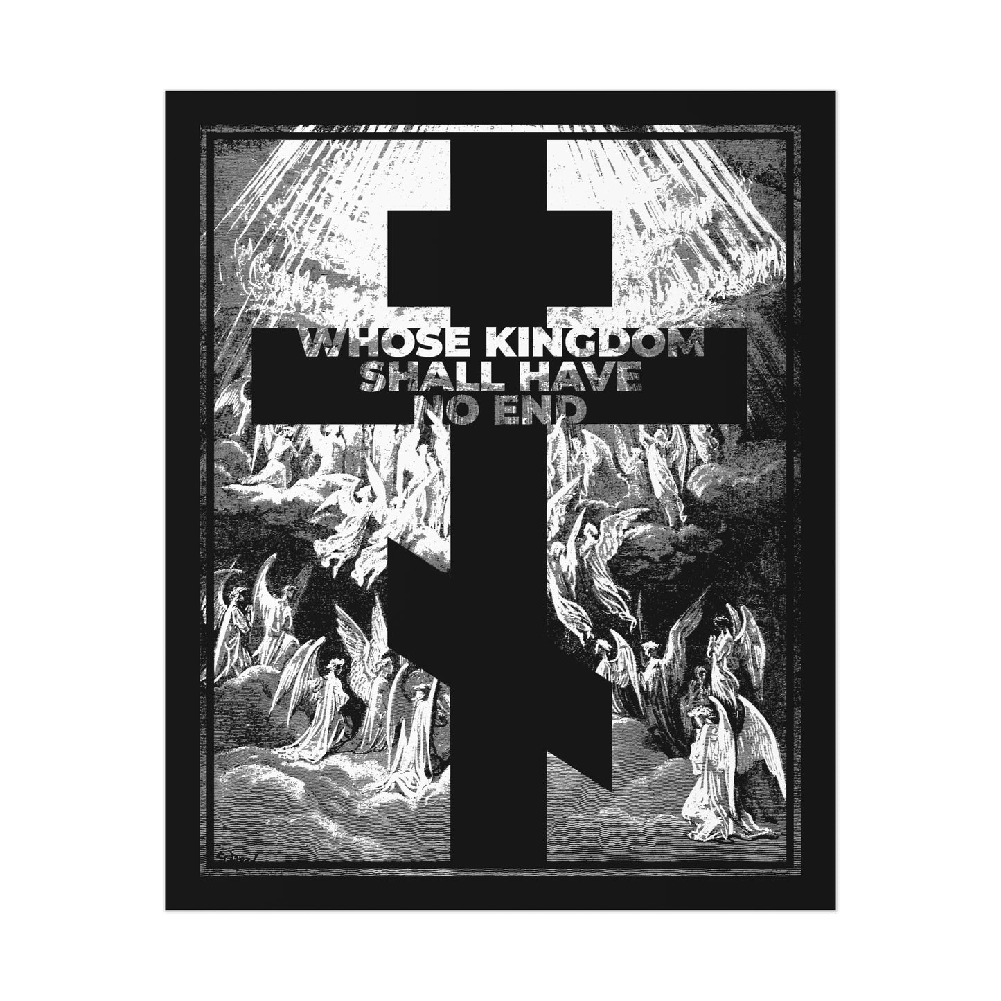 A black cross overlays angels with "WHOSE KINGDOM SHALL HAVE NO END" in bold white, referencing the Nicene Creed on this Orthodox Art Poster: Whose Kingdom Shall Have No End | Gustave Dore Etching | Apocalypse | Revelation.