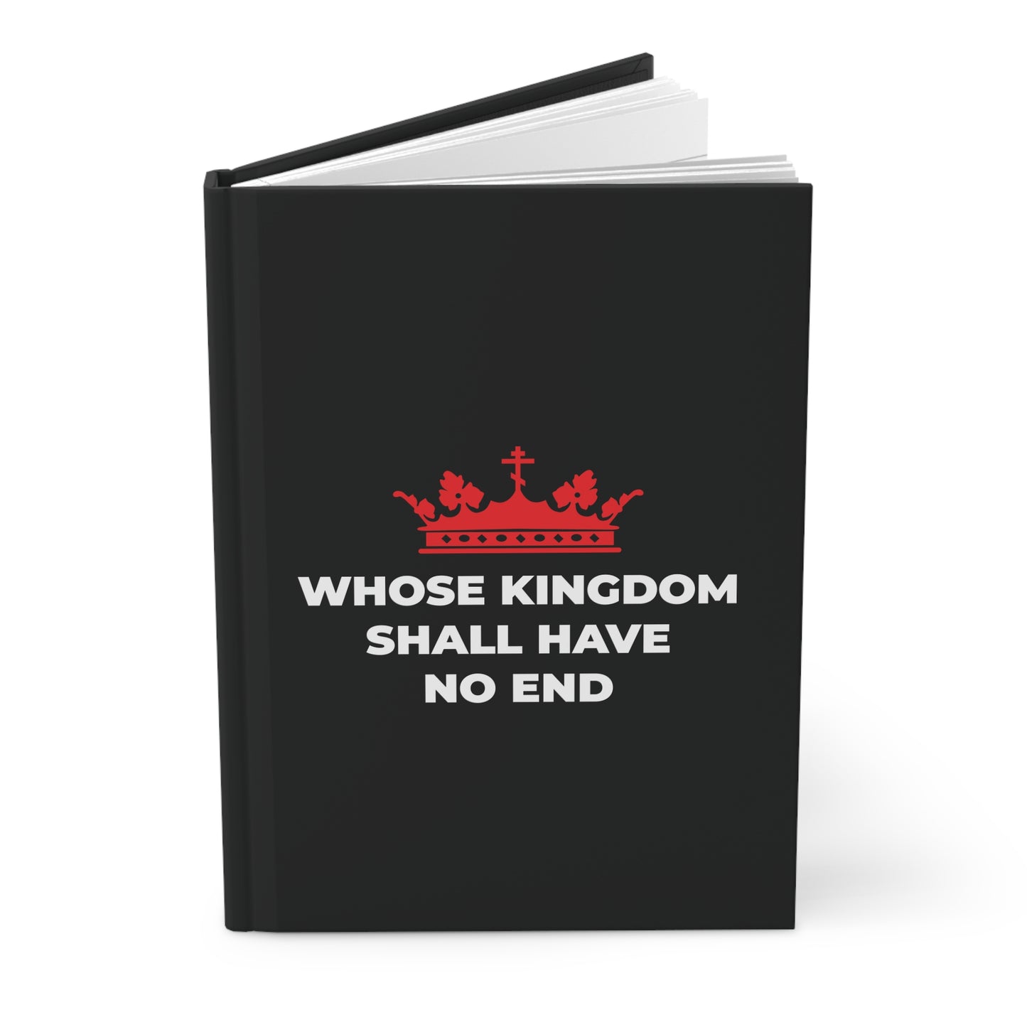A black hardcover journal featuring a red Orthodox cross crown and the text WHOSE KINGDOM SHALL HAVE NO END in white, inspired by Christian eschatology and the Nicene Creed—symbolizing Christ's eternal kingdom.