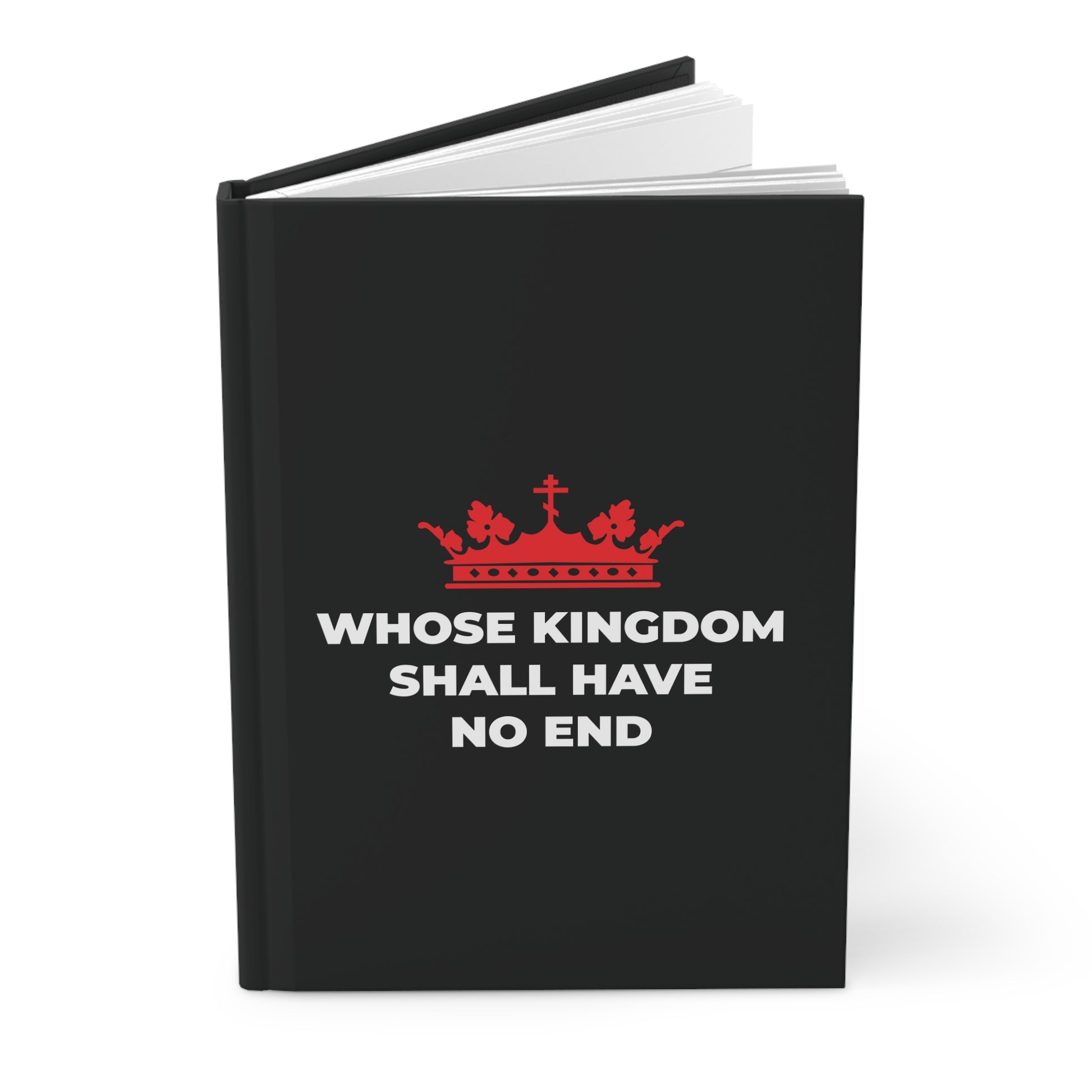 A black hardcover journal featuring a red Orthodox cross crown and the text WHOSE KINGDOM SHALL HAVE NO END in white, inspired by Christian eschatology and the Nicene Creed—symbolizing Christ's eternal kingdom.