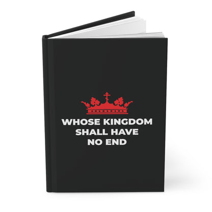 A black hardcover journal featuring a red Orthodox cross crown and the text WHOSE KINGDOM SHALL HAVE NO END in white, inspired by Christian eschatology and the Nicene Creed—symbolizing Christ's eternal kingdom.