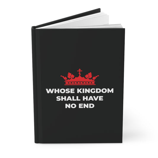 A black hardcover journal featuring a red Orthodox cross crown and the text WHOSE KINGDOM SHALL HAVE NO END in white, inspired by Christian eschatology and the Nicene Creed—symbolizing Christ's eternal kingdom.