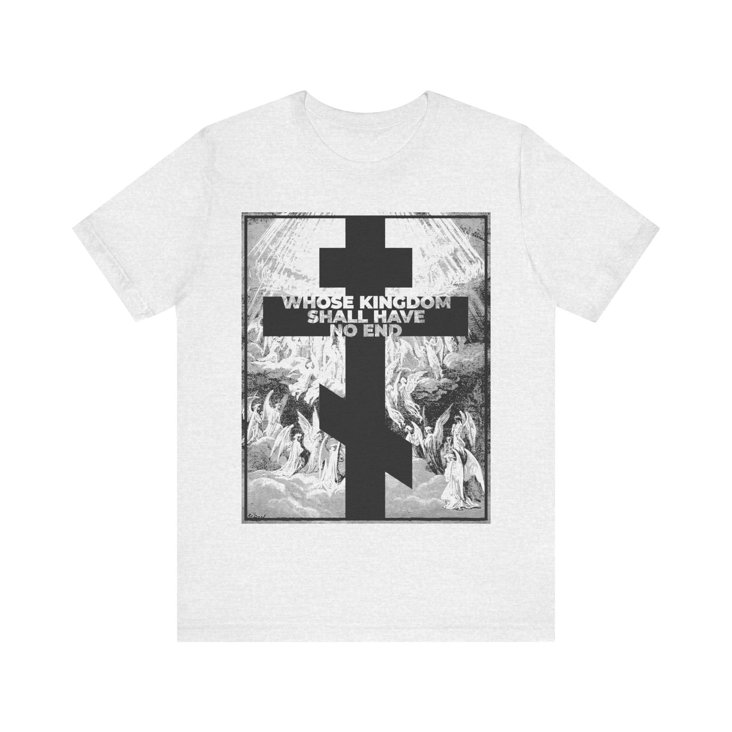 Ash T-shirt featuring a Gustave Doré etching, a bold black cross, and "Whose Kingdom Shall Have No End"—honoring the Nicene Creed’s enduring Christian message.