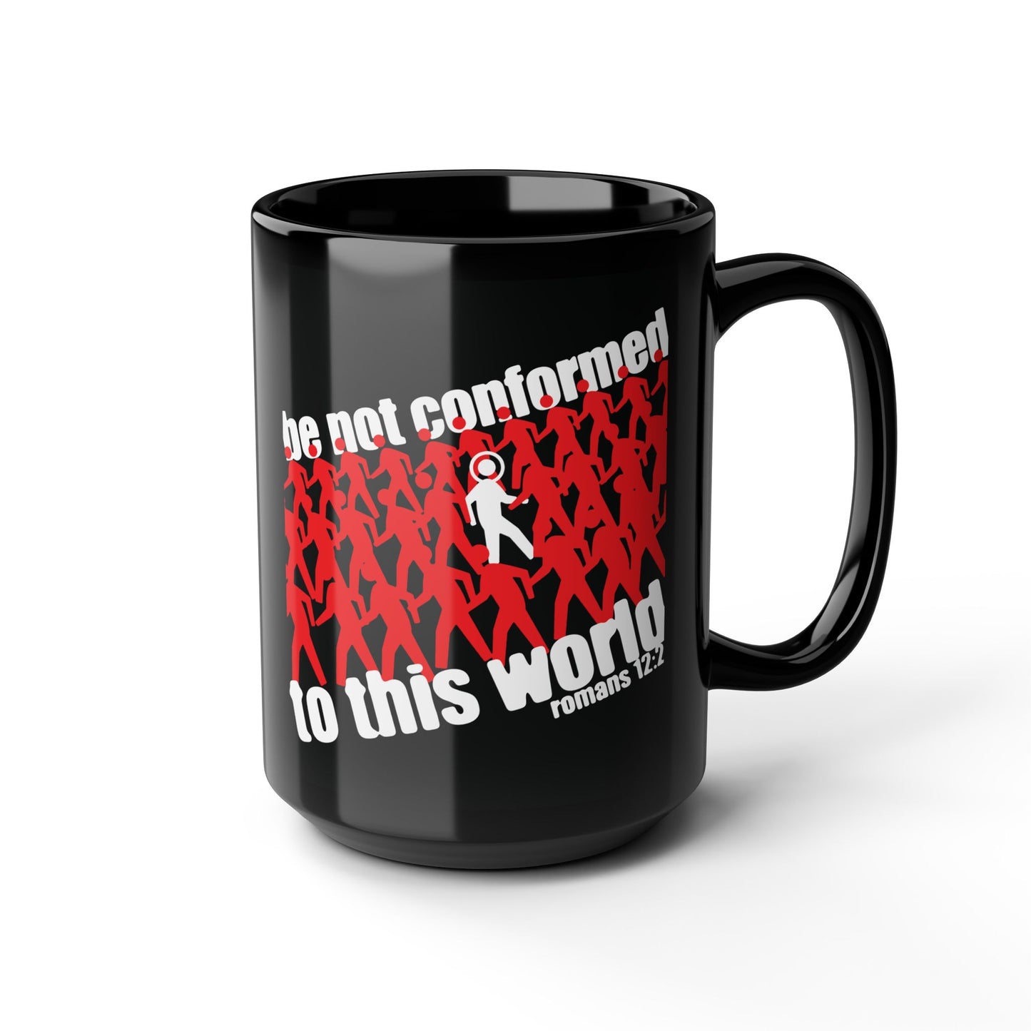 Be Not Conformed to This World (Romans 12:2) | Reject the Modern World | Orthodox Christian Black Mug