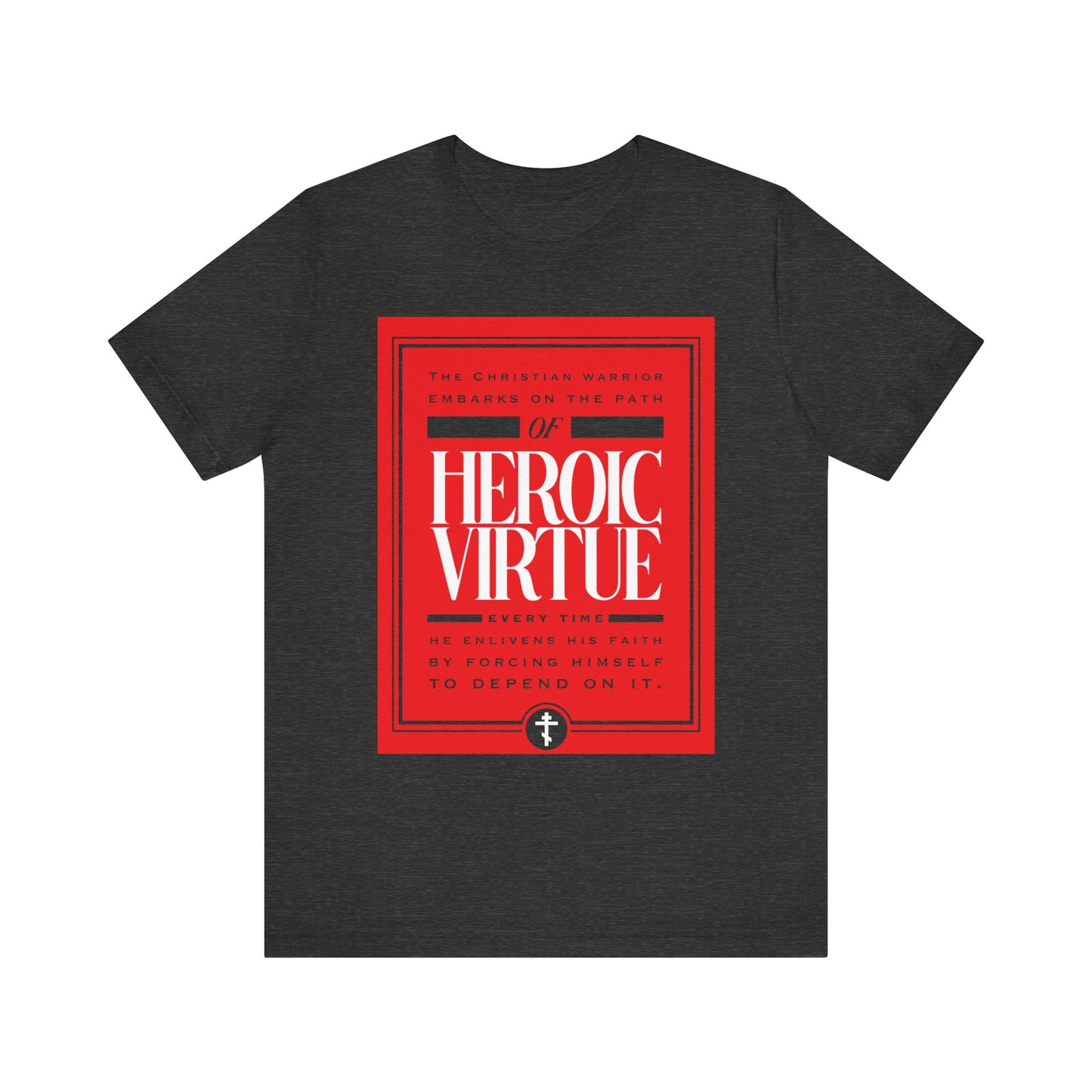 Dark Grey Heather unisex t-shirt featuring a bold graphic on the back that reads "Path of Heroic Virtue" with faith-inspired quotes, embodying the Christian warrior spirit. Lightweight cotton; based on Phil 4:13 and Ascetic Ethos.