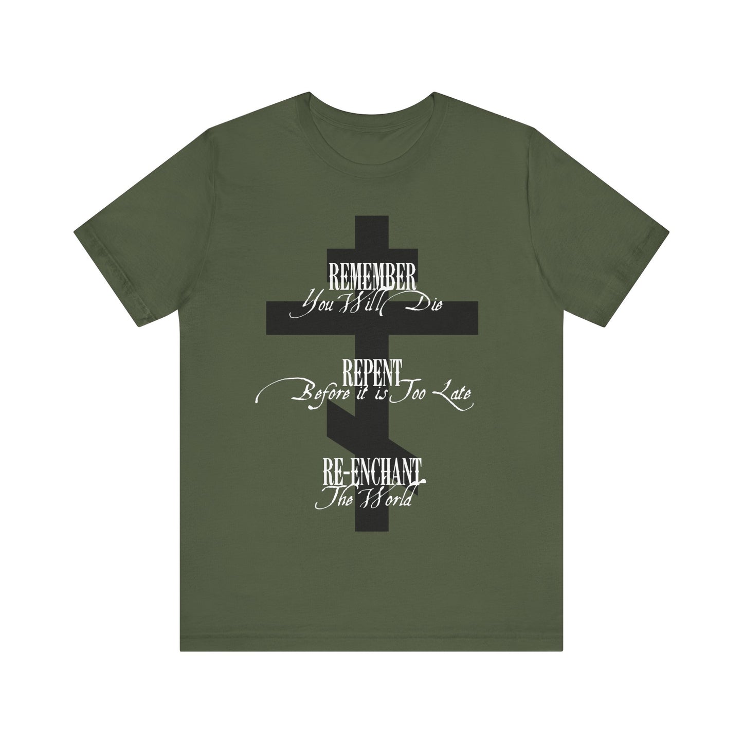 Remember You Will Die, Repent Before It's Too Late, Re-Enchant The World | Black Orthodox Cross White Text | Orthodox Christian Cotton T-Shirt