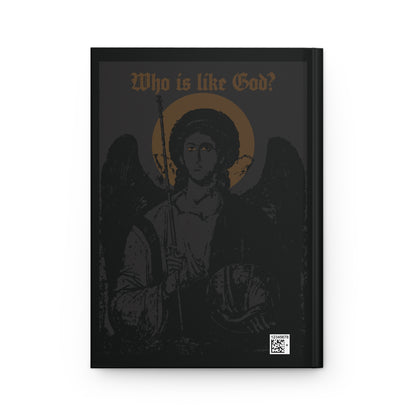 A black and bronze Icono-Graphic depiction of Archangel Michael, featuring a cross on his front left breast, stands beneath the text “Who Is Like God?” on the cover of this Goth Christian hardcover journal, powerfully evoking a guardian angel in Orthodox tradition.