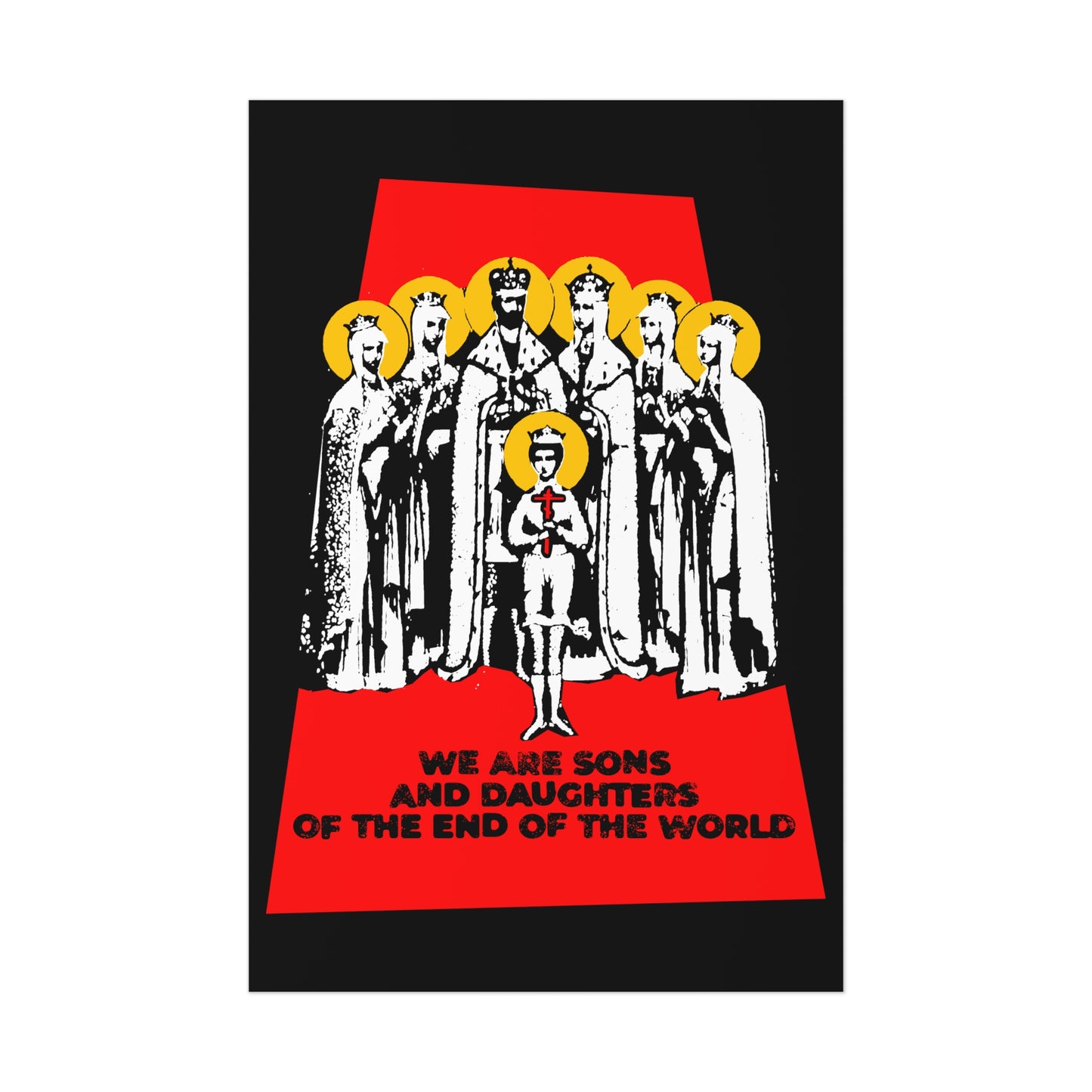 We Are Sons and Daughters of the End of the World (Royal Martyrs of Russia) No. 1 | Orthodox Christian Art Poster