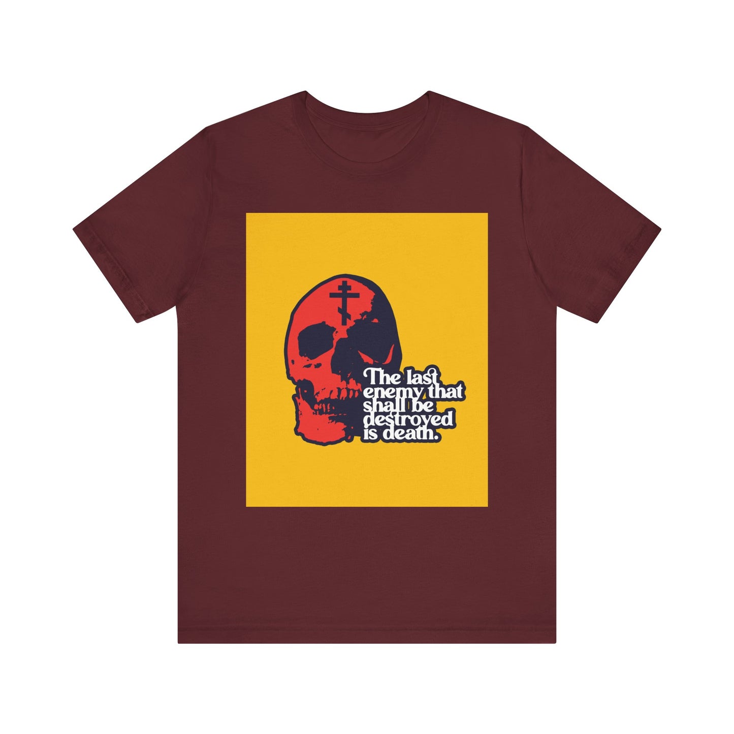 Maroon "The Final Enemy That Shall Be Destroyed" (1 Corinthians 15:26) Orthodox Christian unisex tee featuring a red skull, black cross, and modern typography referencing the resurrection of the dead—made from lightweight cotton.