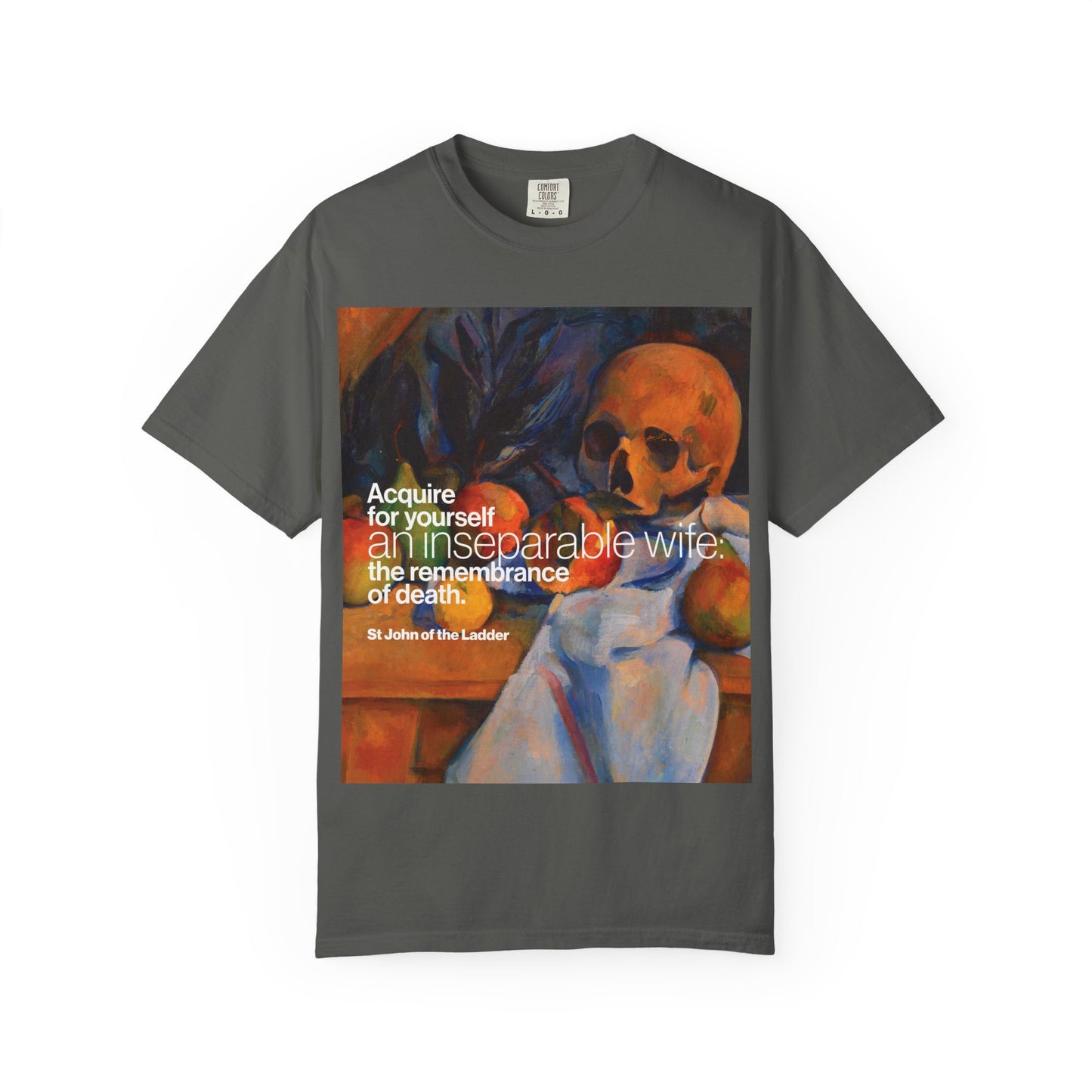 Pepper-colored heavyweight cotton unisex t-shirt featuring Cezanne’s still life with a skull and a quote from St John Climacus: “Acquire for yourself an inseparable wife—the remembrance of death.”.
