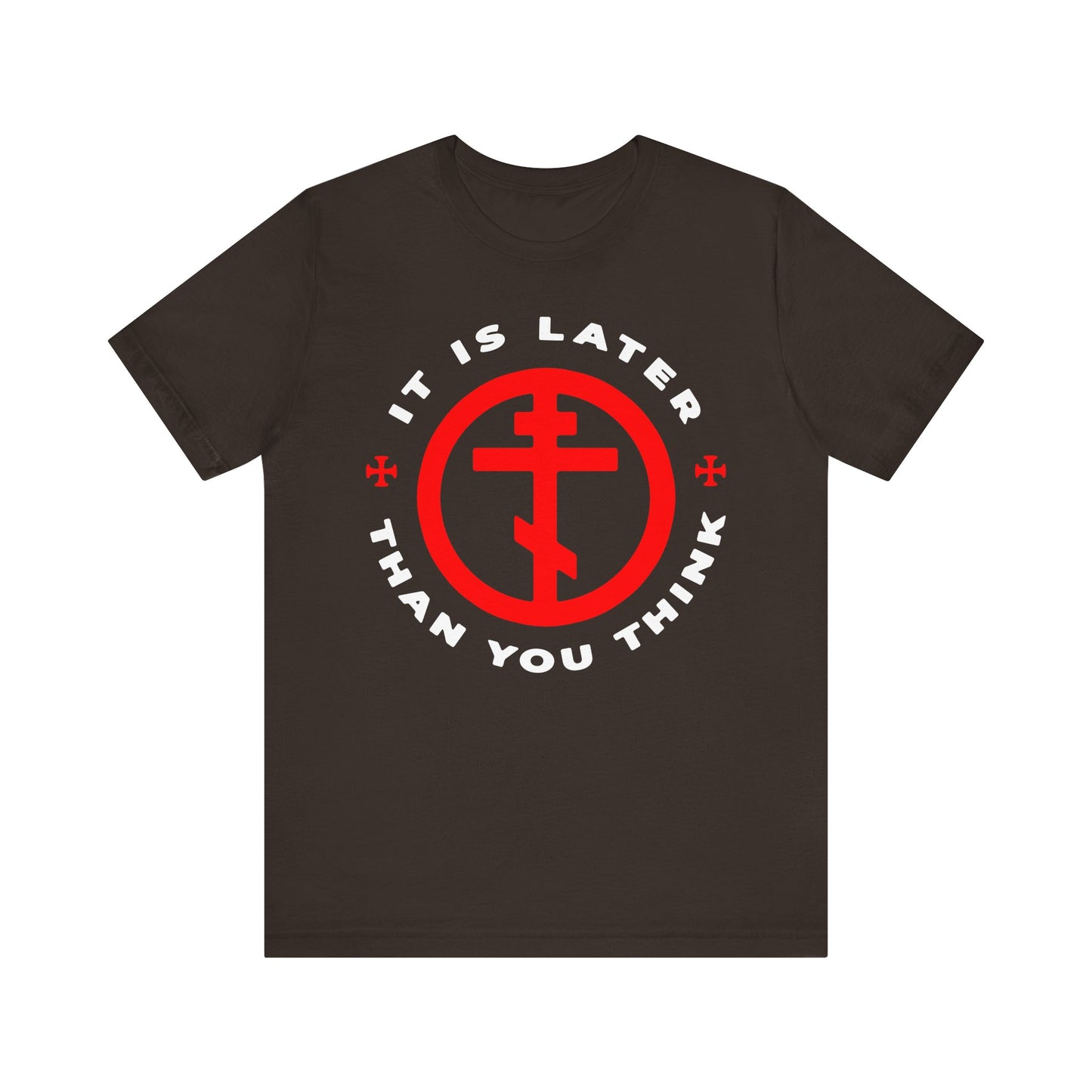 Brown t-shirt featuring a red and white circle with the text “It is later than you think,” inspired by Fr. Seraphim Rose’s call to cast off the works of darkness and put on the armor of light.