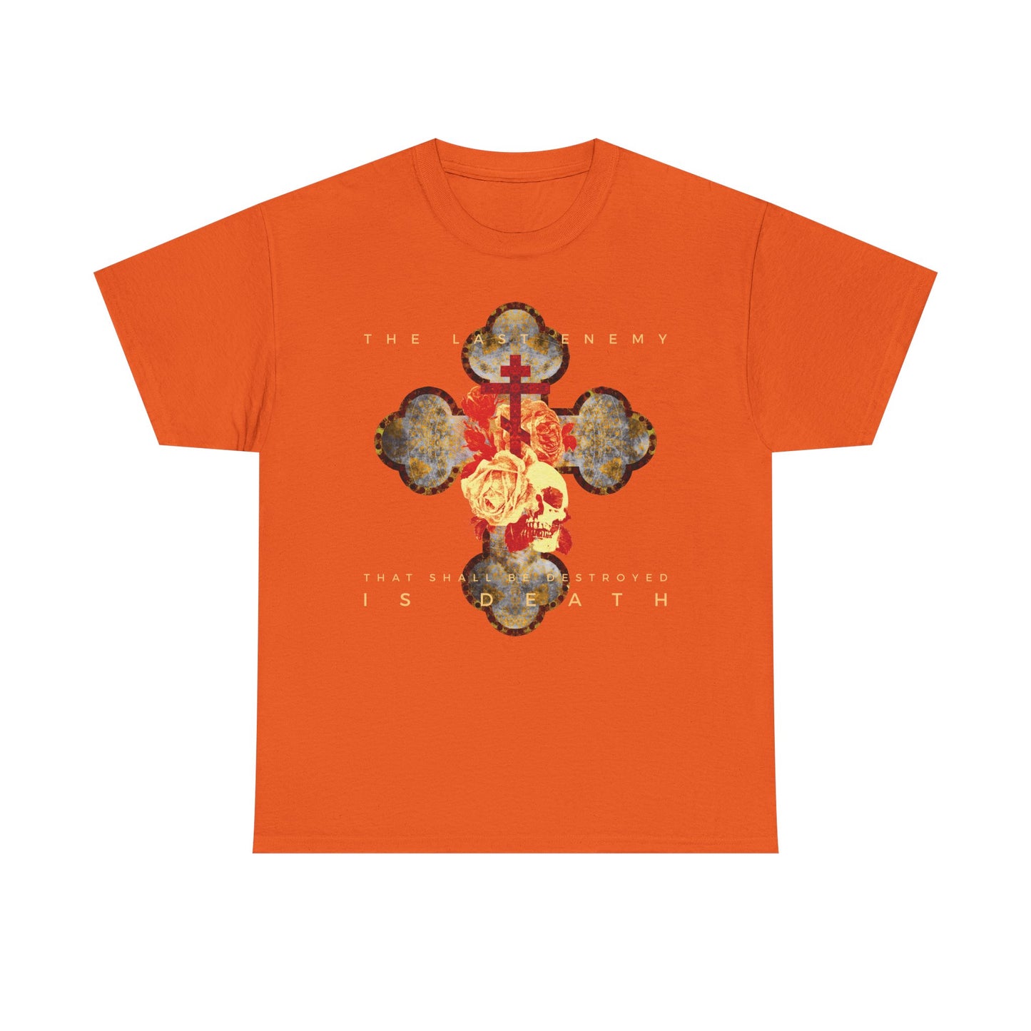 Orange heavy cotton t-shirt featuring a metallic gothic cross with rose and skull; inspired by 1 Corinthians 15:26, "The final enemy that shall be destroyed is death." Celebrates Christ’s resurrection.