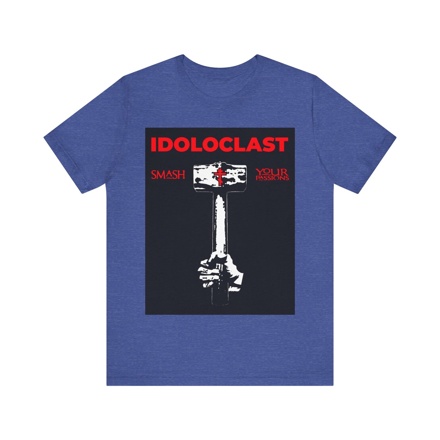 Idoloclast Idol-Smasher | Jesus Fist w/ Sledgehammer | Smash Your Passions | Orthodox Christian T-Shirt