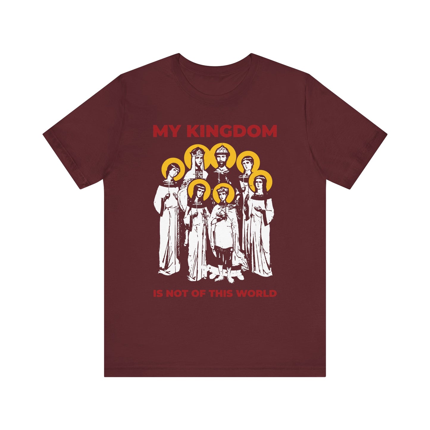 Maroon lightweight cotton tee featuring an illustration inspired by the Romanov Royal Martyrs of Russia and Tsar Nicholas II, with the Orthodox Christian text: “MY KINGDOM IS NOT OF THIS WORLD” (John 18:36).
