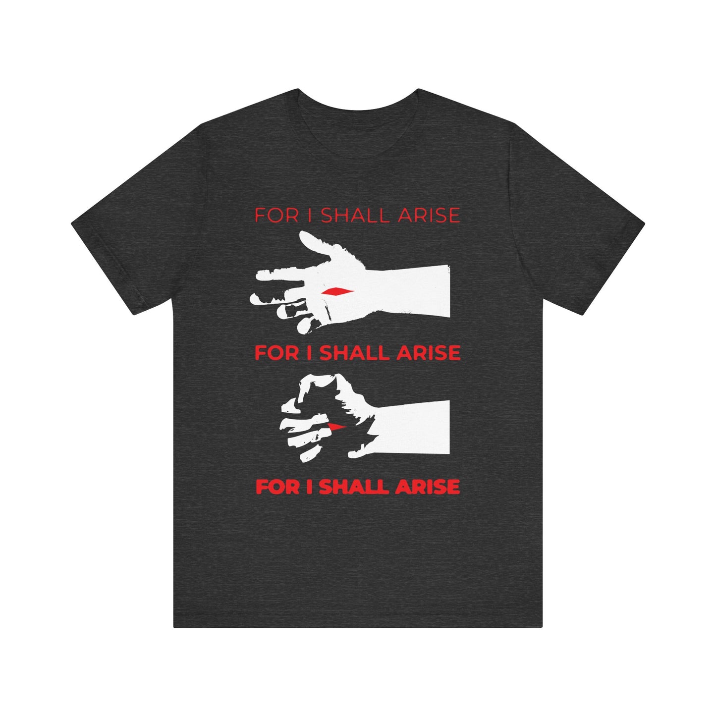 Dark Grey Heather t-shirt with three white Crucified Christ hand illustrations and red “FOR I SHALL ARISE” text, inspired by the Canon of Holy Saturday. Lightweight cotton, unisex fit.
