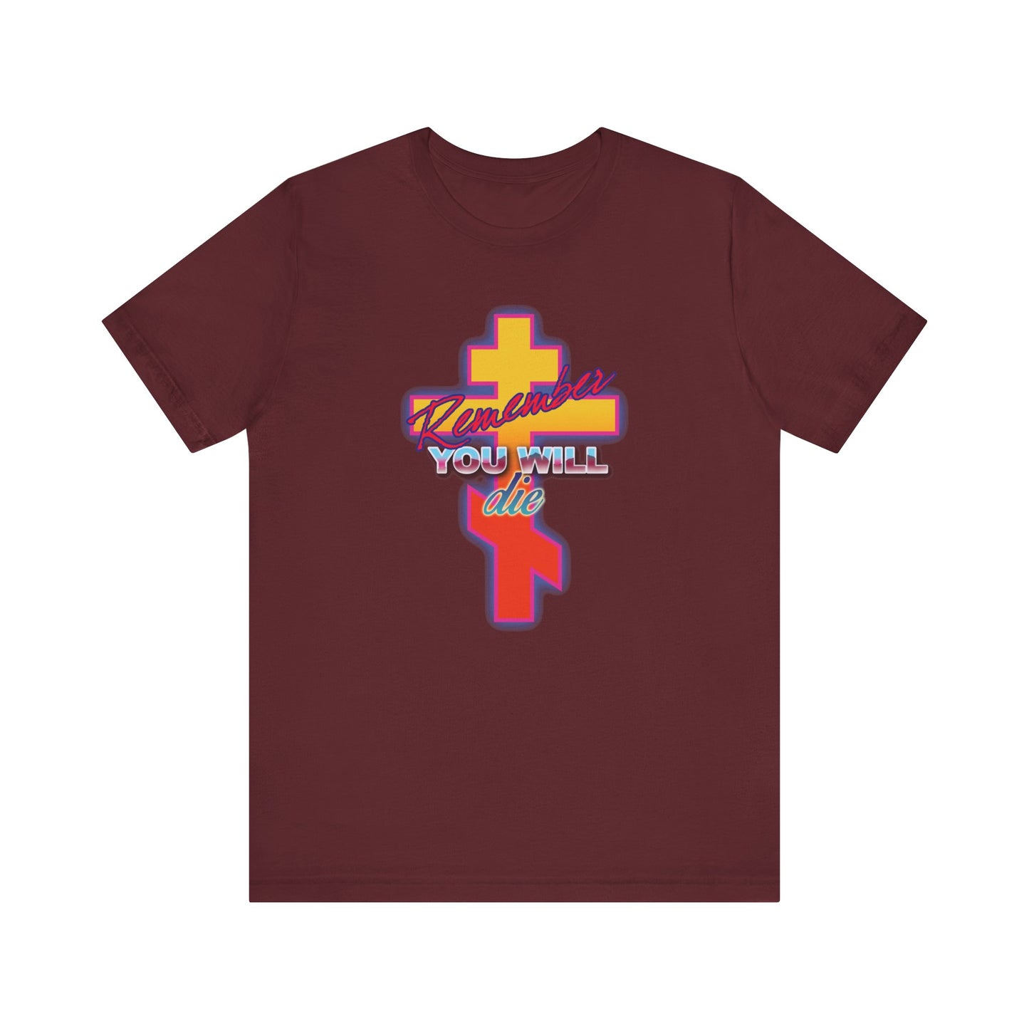 Maroon unisex t-shirt featuring an 80s glowing synthwave retro Orthodox cross and "Remember You Will Die" text—a bold nod to the Precious Life-Giving Cross. Lightweight cotton for comfort.