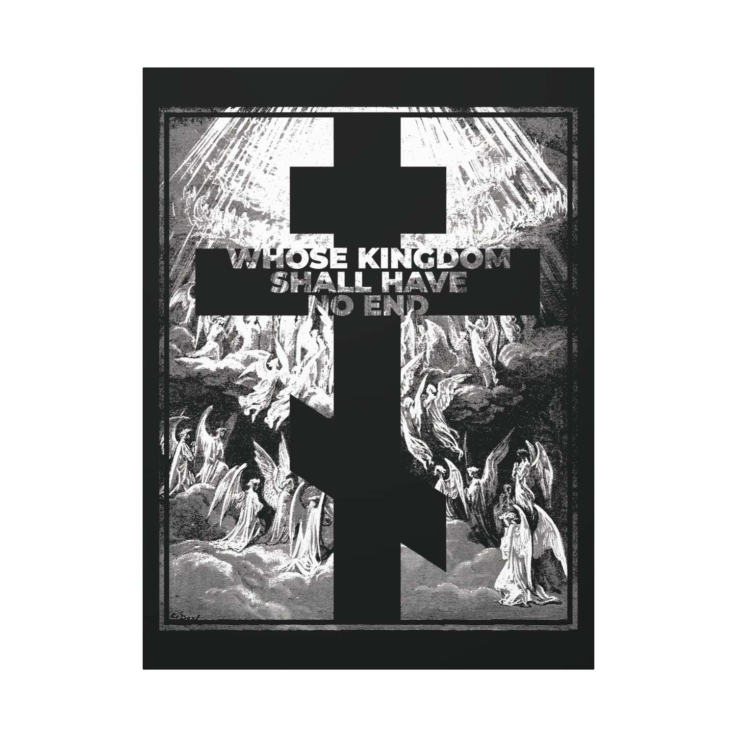 A black cross overlays angels; bold white text reads, "WHOSE KINGDOM SHALL HAVE NO END," referencing the Nicene Creed. Whose Kingdom Shall Have No End | Orthodox Wall Art features Gustave Doré’s etching from Apocalypse and Revelation.