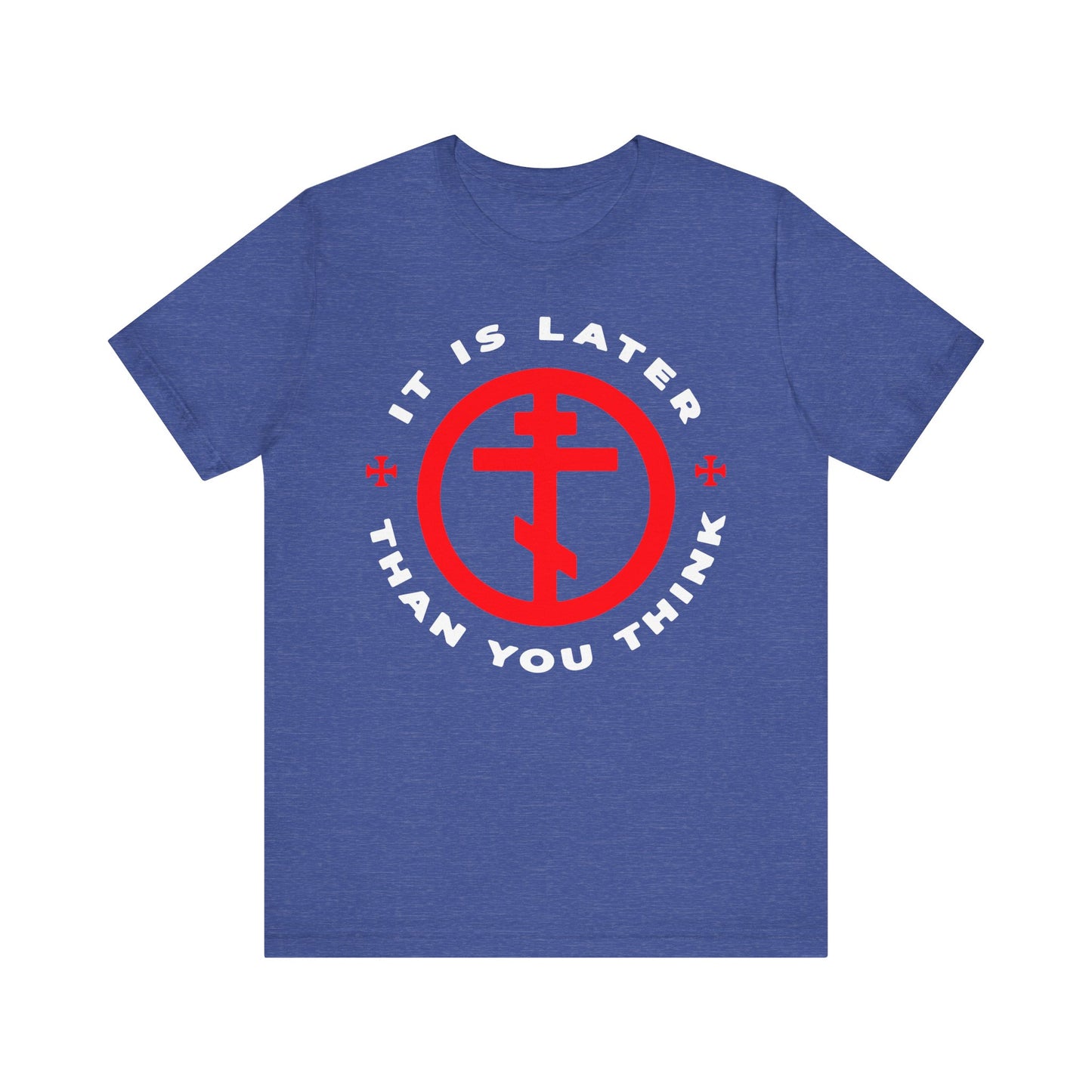 Heather True Royal t-shirt featuring a red symbol and white text reading "IT IS LATER THAN YOU THINK" encircling the design, inspired by the words of Fr Seraphim Rose as a memento mori and reminder to put on the armor of light against works of darkness.