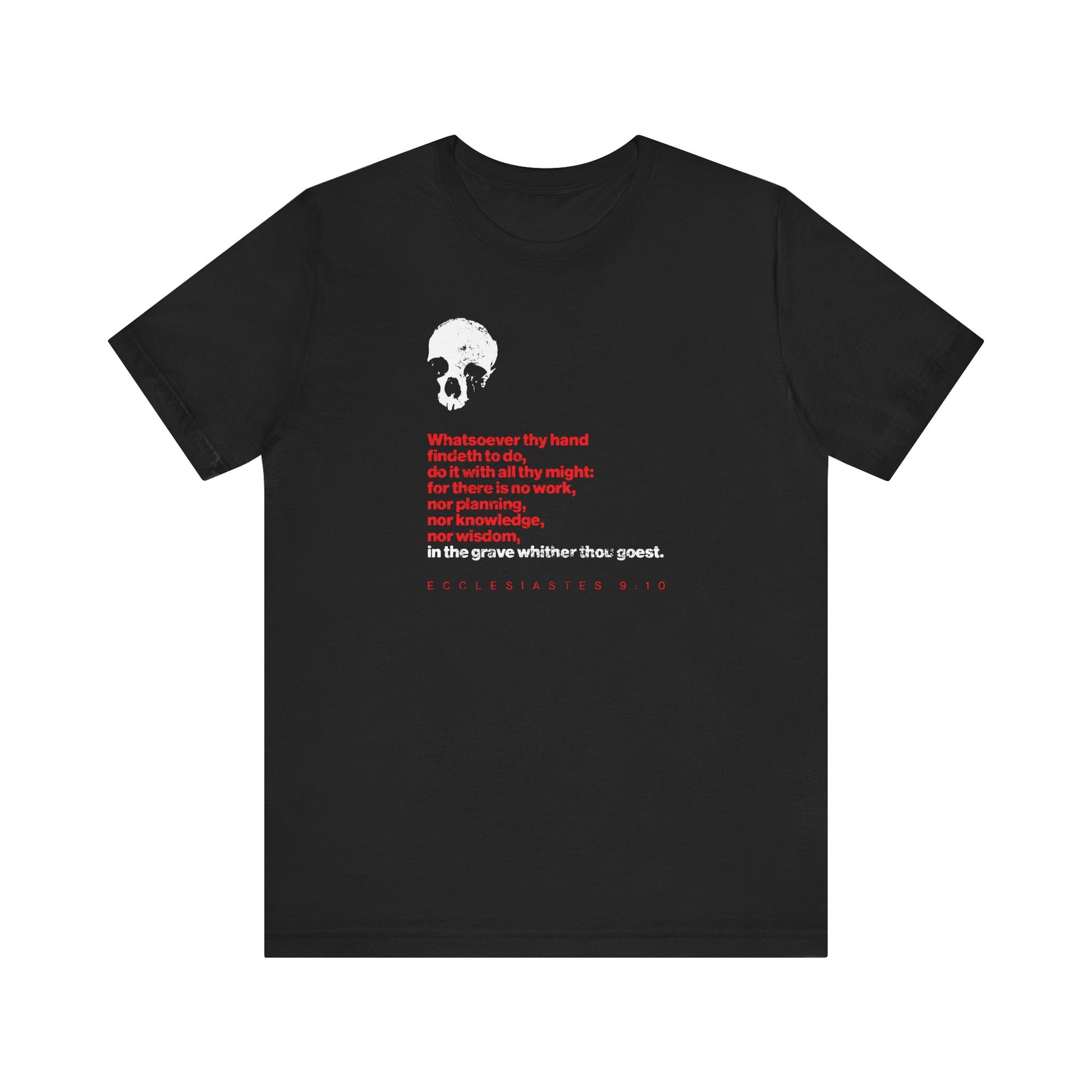 Black "Whatsoever Thy Hand Findeth to Do Do With All Thine Might (Ecclesiastes)" t-shirt featuring a bold skull graphic and inspiring red and white Bible verse text, urging you to seize the time—lightweight cotton, unisex fit.