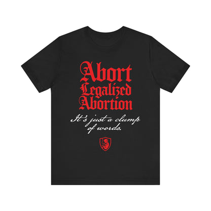 Abort Legalized Abortion No. 1 | Pro-Life T-Shirt