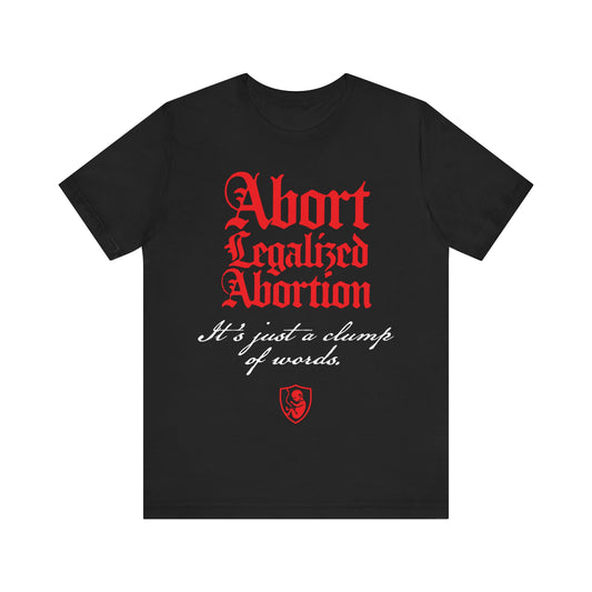 Abort Legalized Abortion No. 1 | Pro-Life T-Shirt