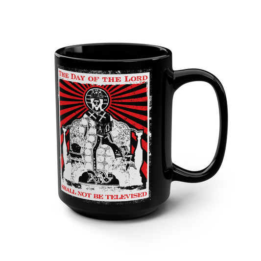 The Day of the Lord Shall Not Be Televised | Jesus Christ Enthroned Iconographic | Second Coming | Revelation | Orthodox Christian 15oz Black Mug