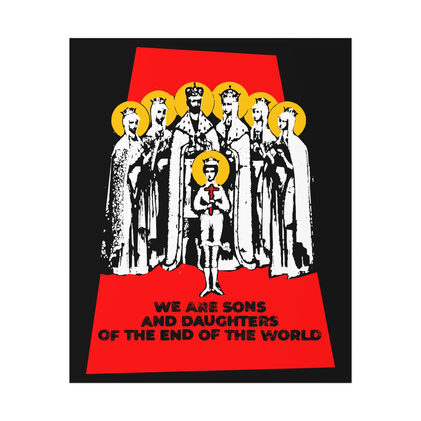 We Are Sons and Daughters of the End of the World (Royal Martyrs of Russia) No. 1 | Orthodox Christian Art Poster