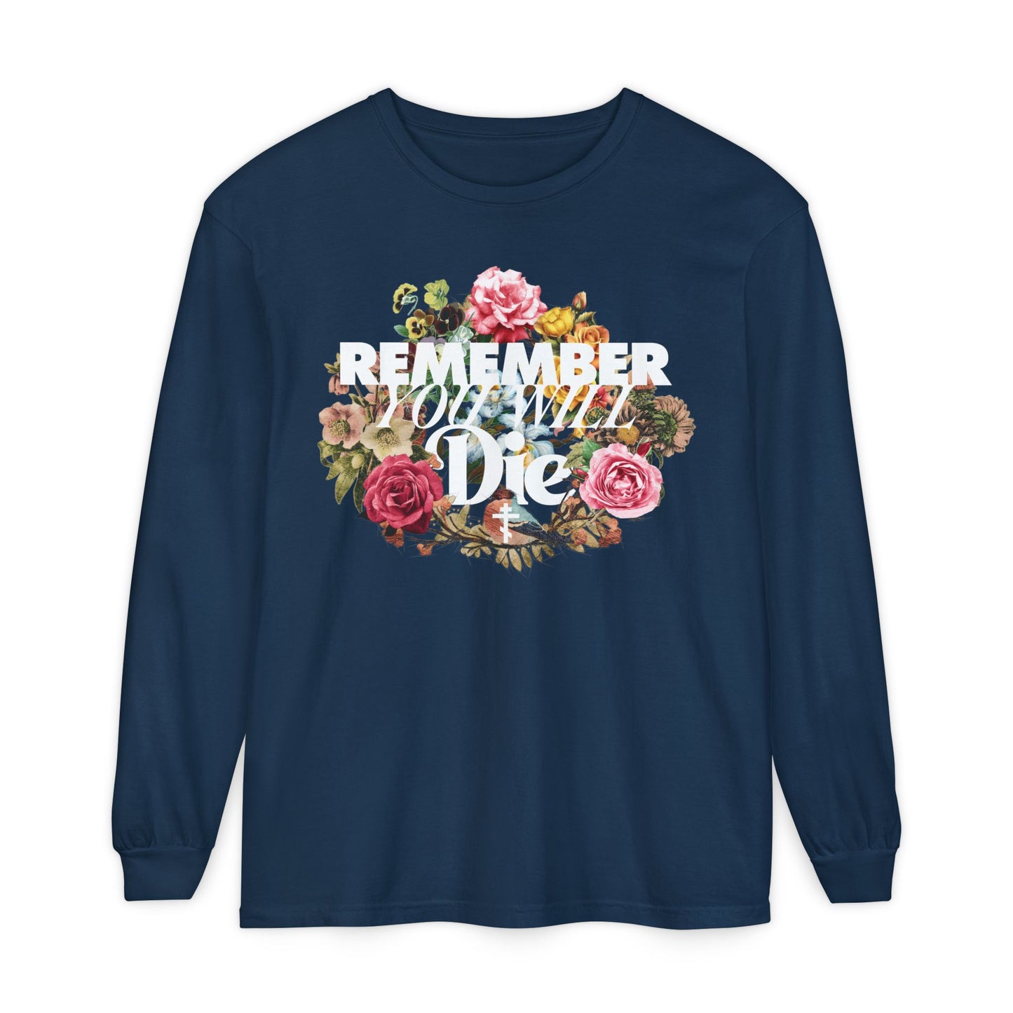 True Navy long-sleeve cotton shirt featuring classic typography, a cross, and a floral wreath design with the text “Remember You Will Die”—a meaningful memento mori accent for Orthodox faithful.