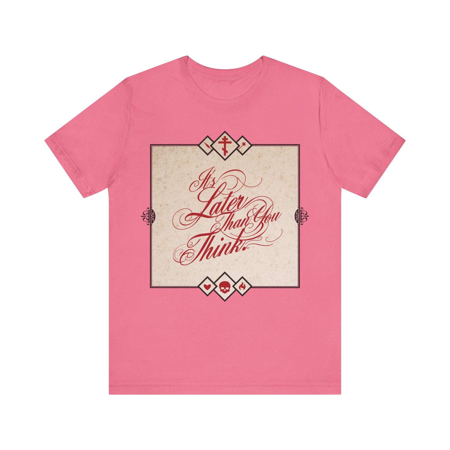 Charity Pink unisex tee featuring ornate cursive "It's Later Than You Think"—a Seraphim Rose-inspired Orthodox Christian memento mori, urging repentance and reflection.