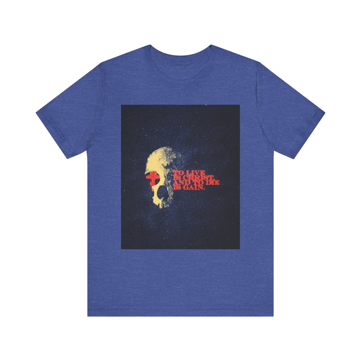 Heather True Royal unisex tee featuring a retro-textured skull graphic, glowing cross, and the words “To Live is Christ and to Die is Gain” from Phil 1:21 in bold red and yellow letters, inspired by Paul’s commentary.