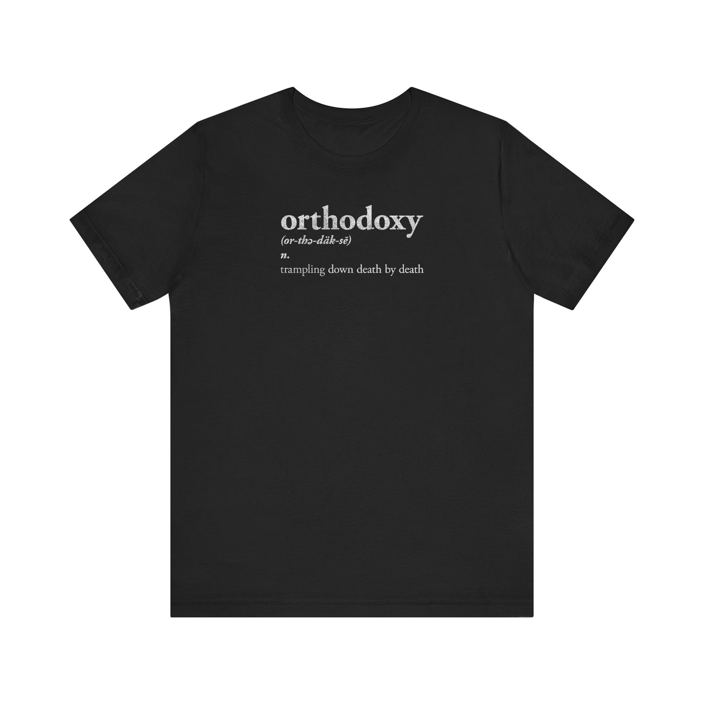 Orthodoxy Definition: Trampling Down Death By Death | Christ is King | Memento Mori | Pascha | Minimalist Orthodox Christian Cotton T-Shirt