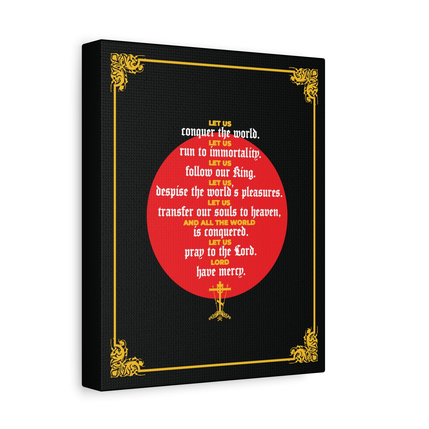 Let Us Conquer the World, Let Us Run To Immortality is a black canvas with ornate gold corners, a red circle, and John Chrysostom’s message in white and yellow: an Orthodox Christian artwork inspired by Unseen Warfare.
